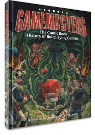 Gamemasters - The Comic Book History of Roleplaying Games